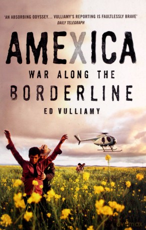 Amexica: War Along the Borderline - Ed Vulliamy [KSIĄŻKA]