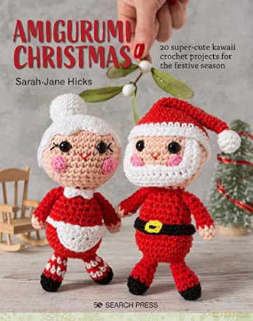 Amigurumi Christmas: 20 super-cute kawaii crochet projects for the festive season - Sarah-Jane Hicks [KSIĄŻKA]