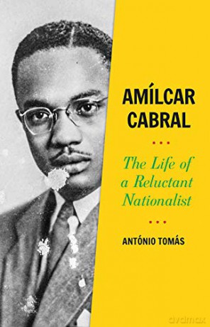 Amílcar Cabral: The Life of a Reluctant Nationalist - António Tomás [KSIĄŻKA]