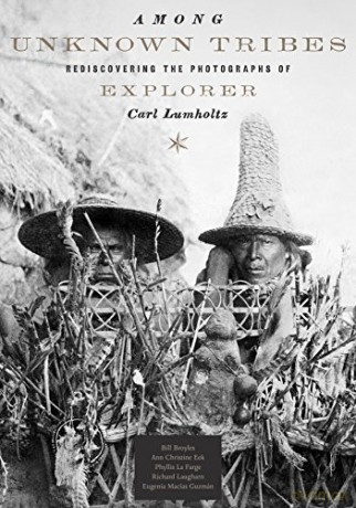 Among Unknown Tribes: Rediscovering the Photographs of Explorer Carl Lumholtz (Bill and Alice Wright Photography Series) - Bill Broyles [KSIĄŻKA]