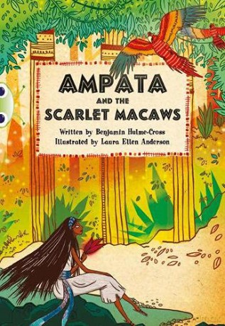 Ampata and the Scarlet Macaws (BUG CLUB) - Benjamin Hulme-Cross [KSIĄŻKA]