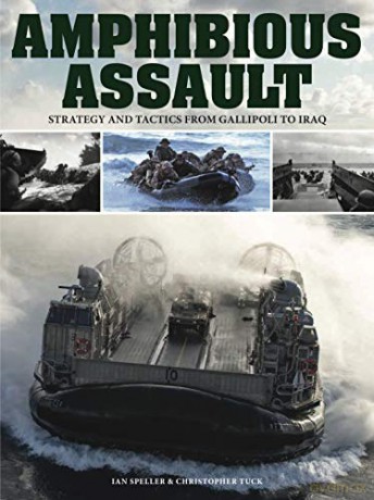 Amphibious Assault: Strategy and tactics from Gallipoli to Iraq - Dr Ian Speller [KSIĄŻKA]