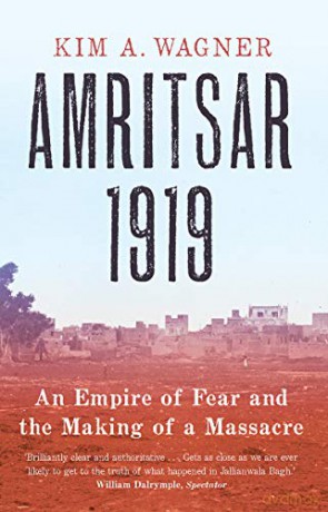 Amritsar 1919: An Empire of Fear and the Making of a Massacre - Kim Wagner [KSIĄŻKA]
