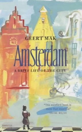 Amsterdam: A brief life of the city - Geert Mak [KSIĄŻKA]