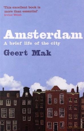 Amsterdam: A brief life of the city - Geert Mak [KSIĄŻKA]