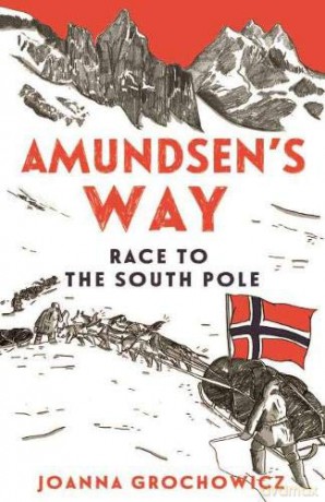 Amundsen's Way: 1 - Joanna Grochowicz [KSIĄŻKA]