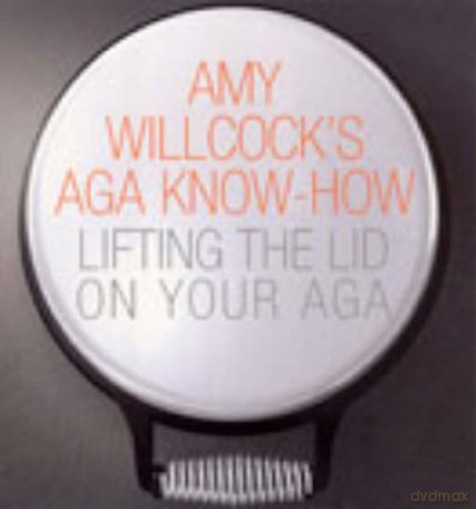 Amy Willcock's Aga Know-How: Lifting the lid on your aga - Amy Willcock [KSIĄŻKA]