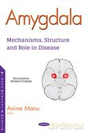 Amygdala: Mechanisms, Structure and Role in Disease (Neuroscience Research Progress) - Anina Manu [KSIĄŻKA]
