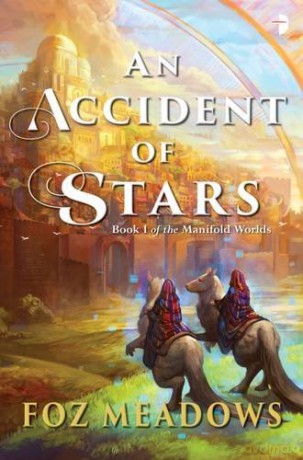 An Accident of Stars (Manifold Worlds 1): Book I in The Manifold Worlds Series - Foz Meadows [KSIĄŻKA]