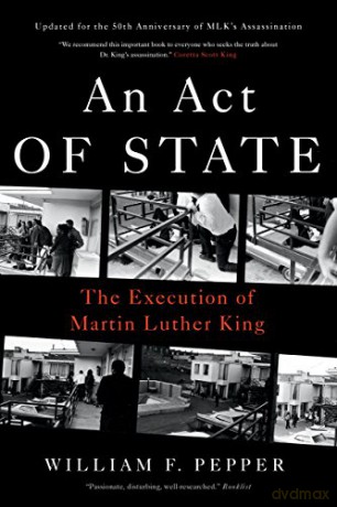An Act of State: The Execution of Martin Luther King - William F. Pepper [KSIĄŻKA]