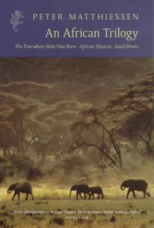An African Trilogy: "Sand Rivers", "Tree Where Man Was Born", "African Silences" (Harvill Press Editions) - Peter Matthiessen [KSIĄŻKA]