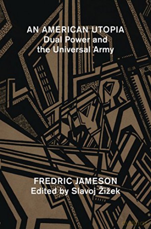 An American Utopia: Dual Power and the Universal Army - Fredric Jameson [KSIĄŻKA]