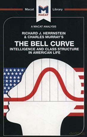 An Analysis of Richard J. Herrnstein and Charles Murray's The Bell Curve: Intelligence and Class Structure in American Life (The Macat Library) - Christine Ma [KSIĄŻKA]