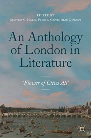 An Anthology of London in Literature, 1558-1914: 'Flower of Cities All' - Geoffrey G. Hiller [KSIĄŻKA]