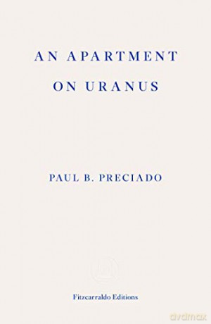 An Apartment on Uranus - Paul B. Preciado [KSIĄŻKA]