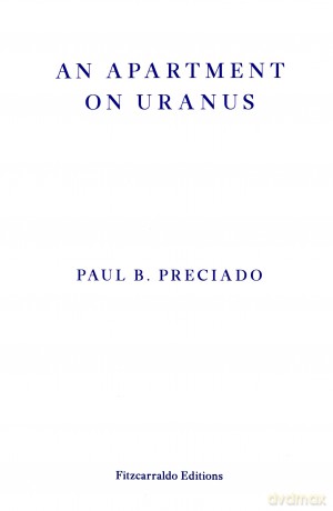 An Apartment on Uranus - Paul B. Preciado [KSIĄŻKA]