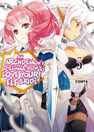 An Archdemon's Dilemma: How to Love Your Elf Bride: Volume 5 (An Archdemon's Dilemma: How to Love Your Elf Bride (light novel) (5)) - Fuminori Teshima [KSIĄŻKA]