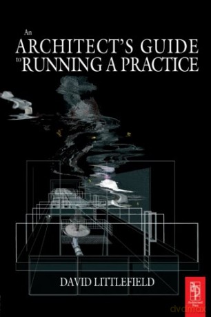 An Architect's Guide to Running a Practice - David Littlefield [KSIĄŻKA]