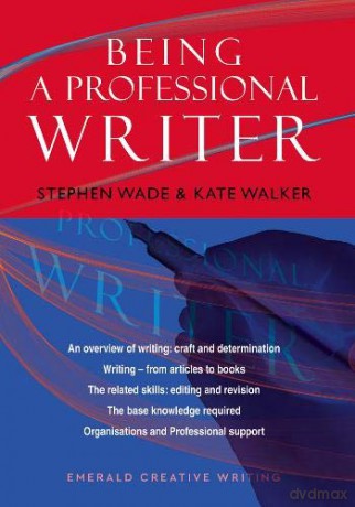 An Emerald Guide to Being a Professional Writer - Stephen Wade [KSIĄŻKA]