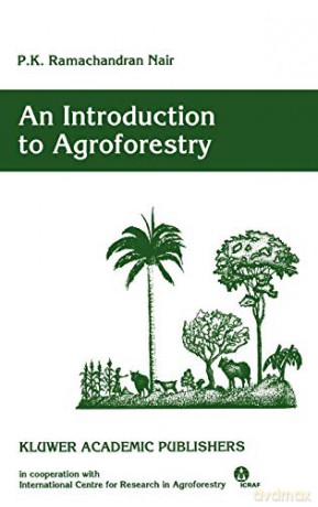 An Introduction to Agroforestry - P. K. Ramachandran Nair [KSIĄŻKA]