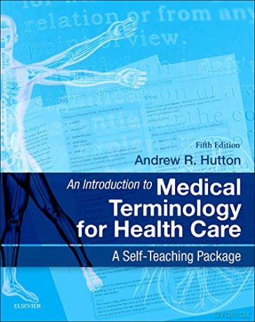 An Introduction to Medical Terminology for Health Care: A Self-Teaching Package, 5e - Andrew Hutton BSc MSc [KSIĄŻKA]