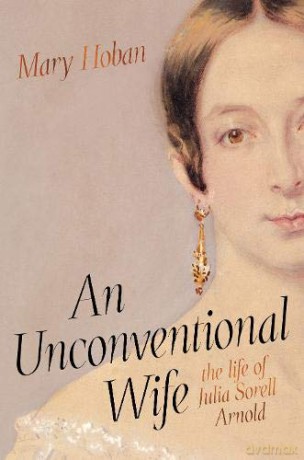 An Unconventional Wife: the life of Julia Sorell Arnold - Mary Hoban [KSIĄŻKA]