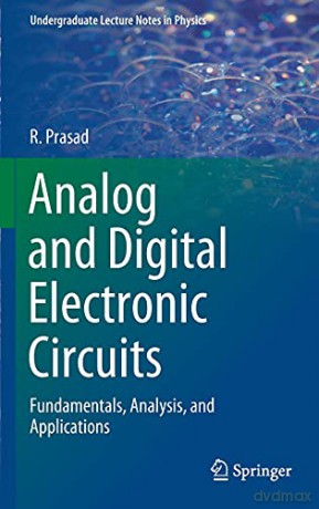 Analog and Digital Electronic Circuits: Fundamentals, Analysis, and Applications (Undergraduate Lecture Notes in Physics) - R. Prasad [KSIĄŻKA]