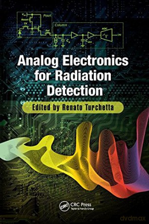 Analog Electronics for Radiation Detection - Renato Turchetta [KSIĄŻKA]