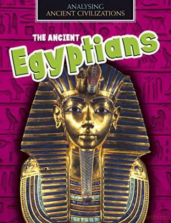 Analysing Ancient Civilizations: The Ancient Egyptians - Louise Spilsbury [KSIĄŻKA]