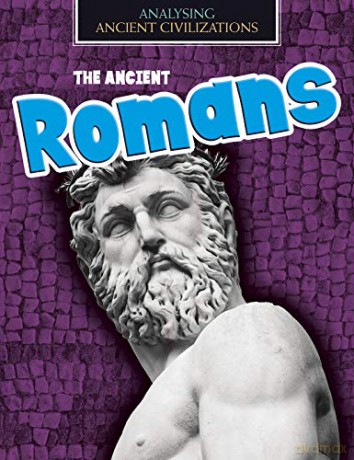Analysing Ancient Civilizations: The Ancient Romans - Louise Spilsbury [KSIĄŻKA]