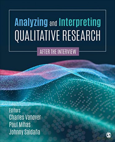 Analyzing and Interpreting Qualitative Research: After the Interview - Charles F. Vanover [KSIĄŻKA]