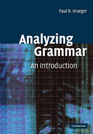 Analyzing Grammar: An Introduction - Paul R. Kroeger [KSIĄŻKA]