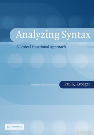 Analyzing Syntax: A Lexical-Functional Approach (Cambridge Textbooks in Linguistics) - Paul R. Kroeger [KSIĄŻKA]