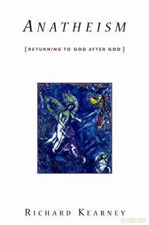 Anatheism: Returning to God After God (Insurrections: Critical Studies in Religion, Politics, and Culture) - Richard Kearney [KSIĄŻKA]
