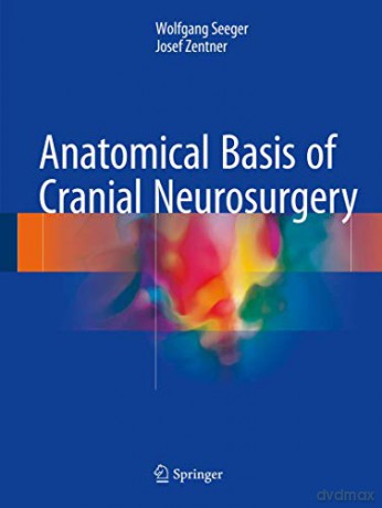 Anatomical Basis of Cranial Neurosurgery - Wolfgang Seeger [KSIĄŻKA]