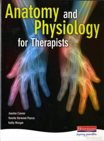Anatomy and Physiology for Therapists - Jeanine Connor [KSIĄŻKA]