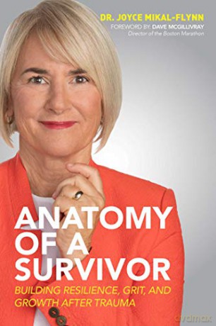 Anatomy of a Survivor: Building Resilience, Grit, and Growth After Trauma - Joyce Mikal-Flynn [KSIĄŻKA]