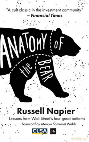 Anatomy of the Bear: Lessons from Wall Street's four great bottoms - Russell Napier [KSIĄŻKA]