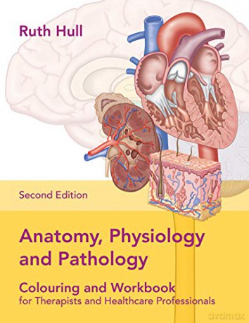 Anatomy, Physiology and Pathology Colouring and Workbook for Therapists and Healthcare Professionals - Ruth Hull [KSIĄŻKA]