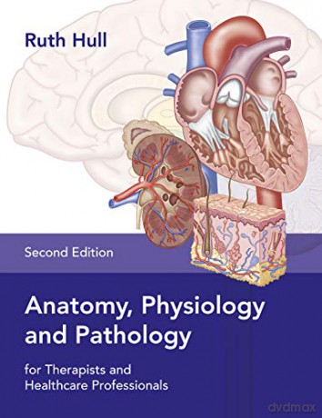 Anatomy, Physiology and Pathology for Therapists and Healthcare Professionals - Ruth Hull [KSIĄŻKA]