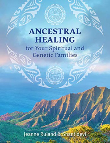 Ancestral Healing for Your Spiritual and Genetic Families - Jeanne Ruland [KSIĄŻKA]