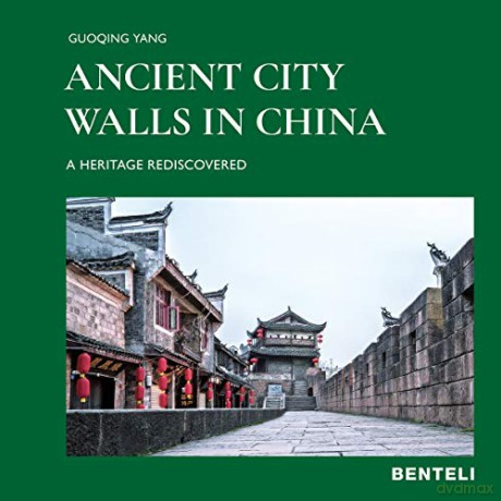 Ancient City Walls in China: A Heritage Recovered - Guoqing Yang [KSIĄŻKA]