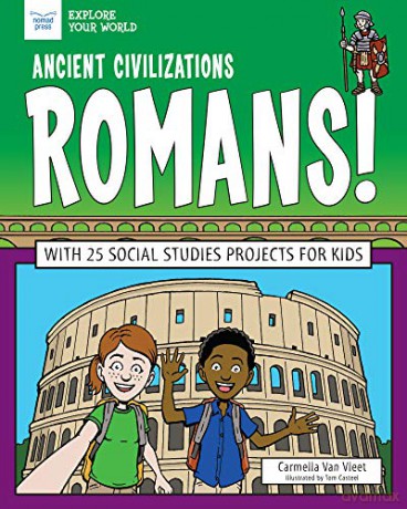 Ancient Civilizations: Romans!: With 25 Social Studies Projects for Kids (Explore Your World) - Carmella Van Vleet [KSIĄŻKA]