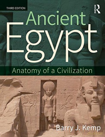 Ancient Egypt: Anatomy of a Civilization - Barry J. Kemp [KSIĄŻKA]
