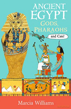 Ancient Egypt: Gods, Pharaohs and Cats! - Marcia Williams [KSIĄŻKA]