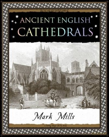 Ancient English Cathedrals (Wooden Books Gift Book) - Mark Mills [KSIĄŻKA]