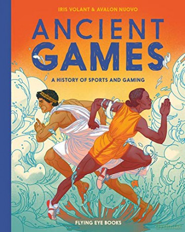 Ancient Games (Ancient Series): A History of Sports and Gaming: 3 - Iris Volant [KSIĄŻKA]