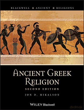 Ancient Greek Religion: 11 (Blackwell Ancient Religions) - Jon D. Mikalson [KSIĄŻKA]
