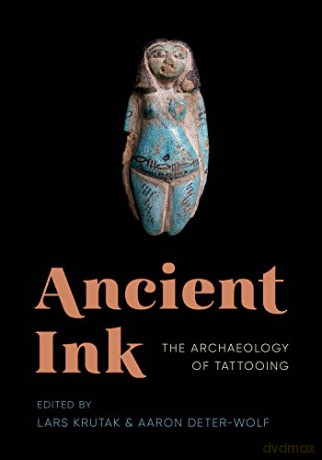 Ancient Ink: The Archaeology of Tattooing - Lars Krutak [KSIĄŻKA]