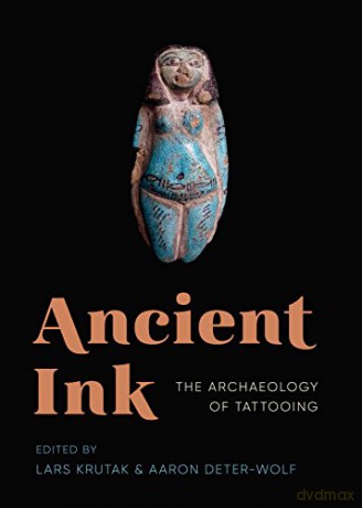 Ancient Ink: The Archaeology of Tattooing - Lars Krutak [KSIĄŻKA]